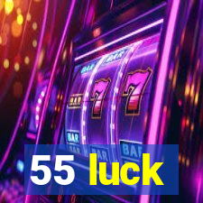 55 luck